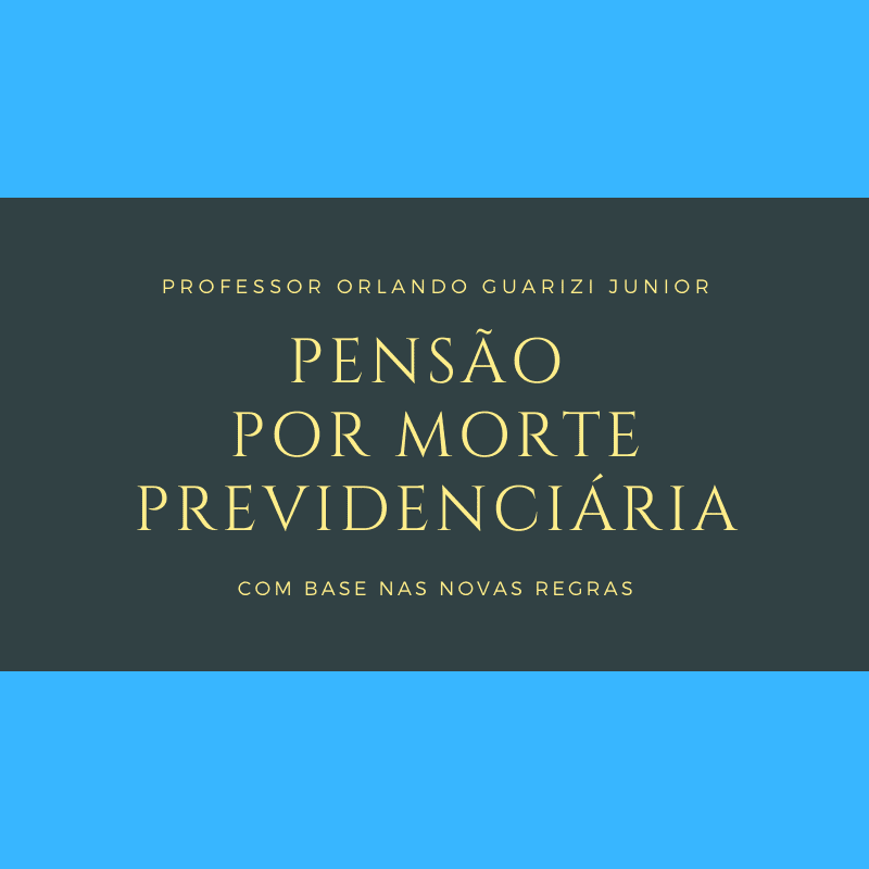 No momento, você está visualizando PENSÃO POR MORTE PREVIDENCIÁRIA
