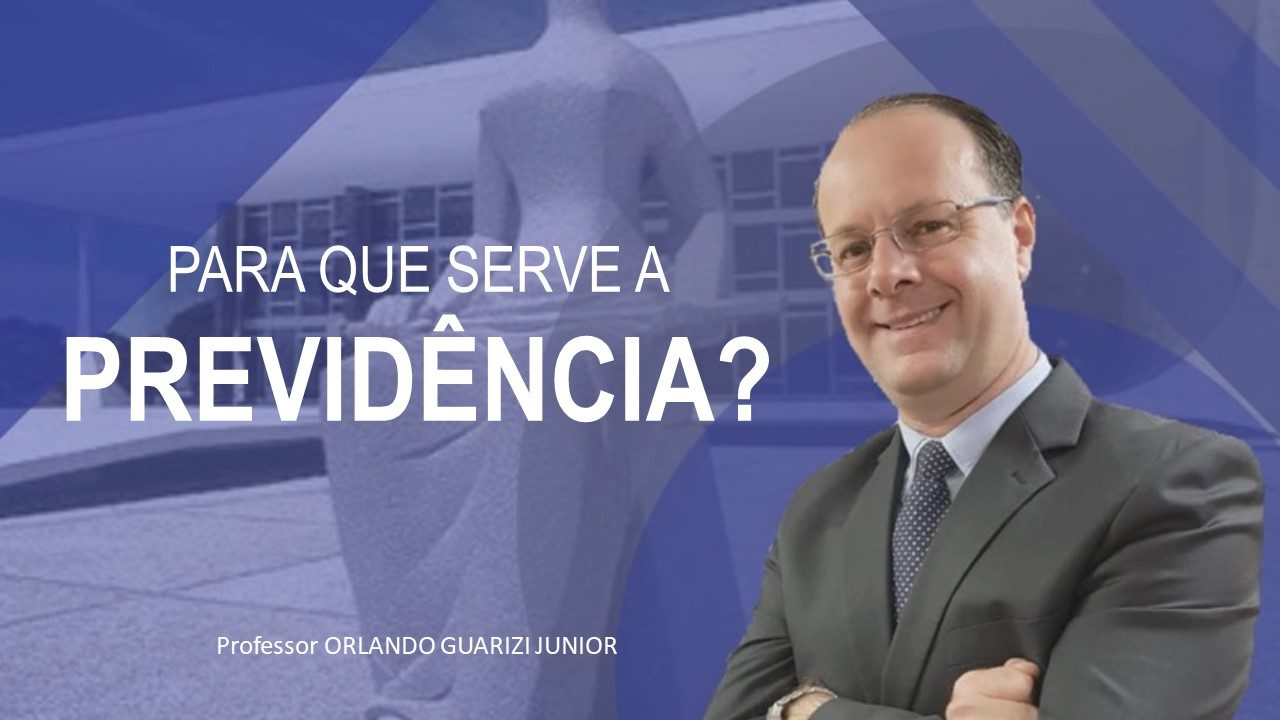 Leia mais sobre o artigo PARA QUE SERVE A PREVIDÊNCIA?