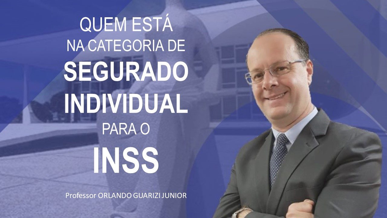 No momento, você está visualizando SEGURADO INDIVIDUAL JUNTO AO INSS