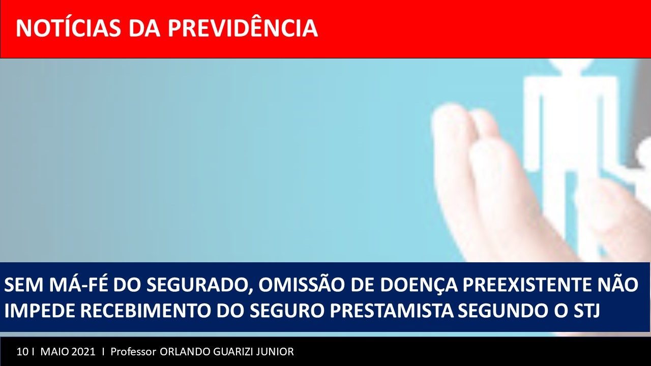 Leia mais sobre o artigo SEM MÁ-FÉ DO SEGURADO, OMISSÃO DE DOENÇA PREEXISTENTE NÃO IMPEDE RECEBIMENTO DO SEGURO PRESTAMISTA SEGUNDO O STJ