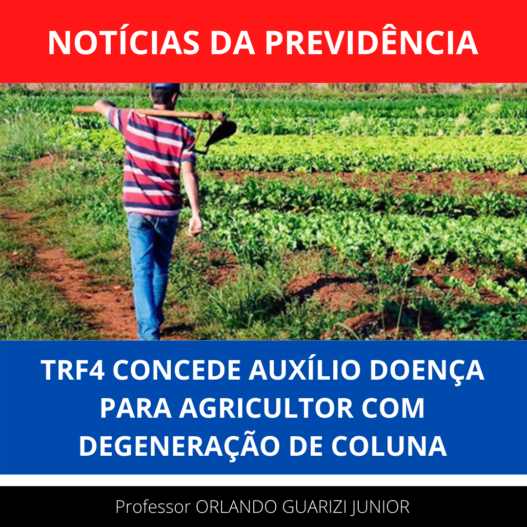 Leia mais sobre o artigo TRF4 CONCEDE BENEFÍCIO A AGRICULTOR COM DEGENERAÇÃO DE COLUNA