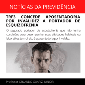 Leia mais sobre o artigo SEGURADO DO INSS COM ESQUIZOFRENIA É APOSENTADO POR INVALIDEZ