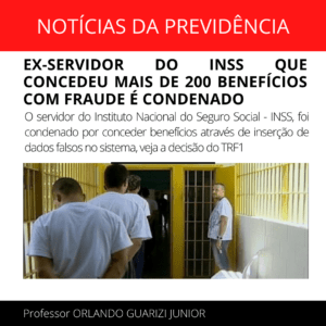 Leia mais sobre o artigo EX-SERVIDOR DO INSS QUE CONCEDEU MAIS DE 200 BENEFÍCIOS COM FRAUDE É CONDENADO