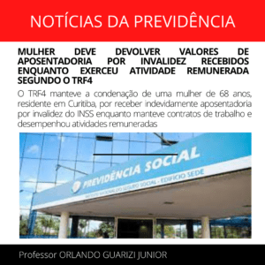 Leia mais sobre o artigo MULHER DEVE DEVOLVER VALORES DE APOSENTADORIA POR INVALIDEZ RECEBIDOS ENQUANTO EXERCEU ATIVIDADE REMUNERADA SEGUNDO O TRF4