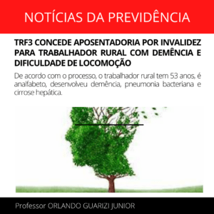 Leia mais sobre o artigo TRF3 CONCEDE APOSENTADORIA POR INVALIDEZ PARA TRABALHADOR RURAL COM DEMÊNCIA E DIFICULDADE DE LOCOMOÇÃO