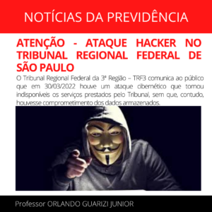 Read more about the article ATENÇÃO NOS PRAZOS E ATOS PROCESSUAIS – O TRF FOI ALVO DE ATAQUE DE HACKERS