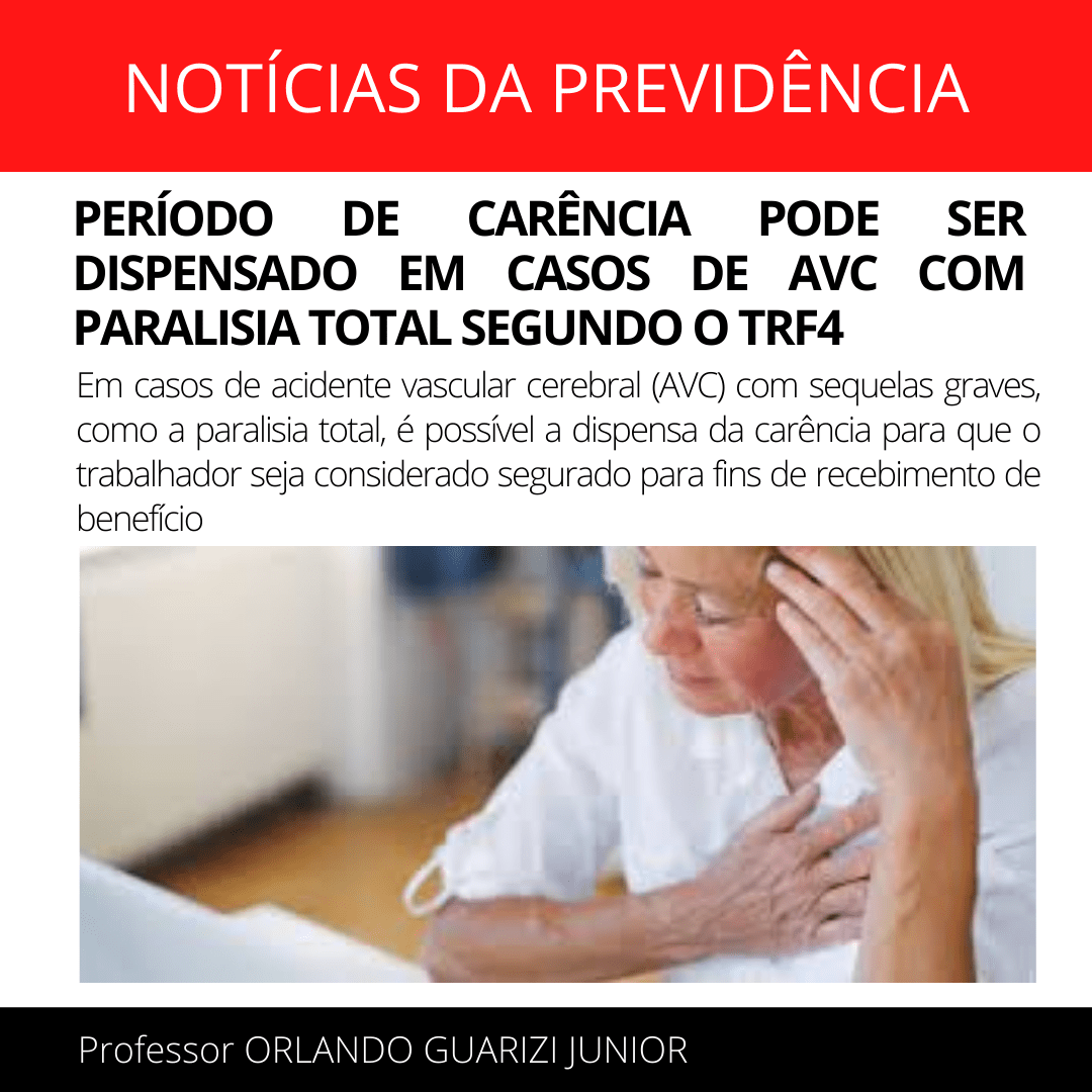 Leia mais sobre o artigo PERÍODO DE CARÊNCIA PODE SER DISPENSADO EM CASOS DE AVC COM PARALISIA TOTAL SEGUNDO O TRF4