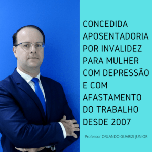 Leia mais sobre o artigo SEGURADA COM DEPRESSÃO É APOSENTADA POR INVALIDEZ