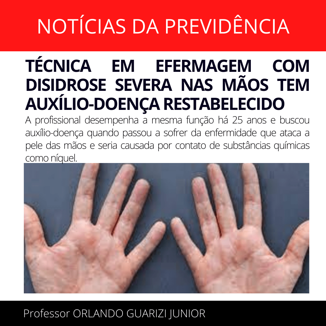 Leia mais sobre o artigo TÉCNICA EM EFERMAGEM COM DISIDROSE SEVERA NAS MÃOS TEM AUXÍLIO-DOENÇA RESTABELECIDO