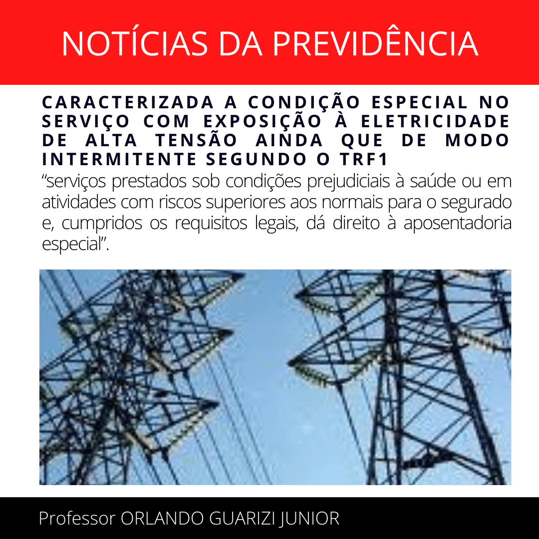 Leia mais sobre o artigo CARACTERIZADA A CONDIÇÃO ESPECIAL NO SERVIÇO COM EXPOSIÇÃO À ELETRICIDADE DE ALTA TENSÃO AINDA QUE DE MODO INTERMITENTE SEGUNDO O TRF1