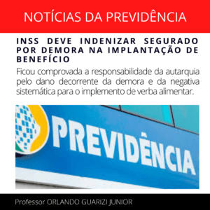 Leia mais sobre o artigo INSS DEVE INDENIZAR SEGURADO POR DEMORA NA IMPLANTAÇÃO DE BENEFÍCIO