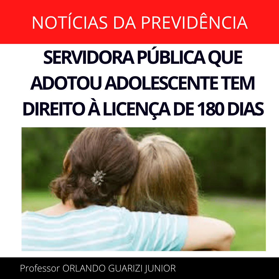 Leia mais sobre o artigo SERVIDORA PÚBLICA QUE ADOTOU ADOLESCENTE TEM DIREITO À LICENÇA DE 180 DIAS