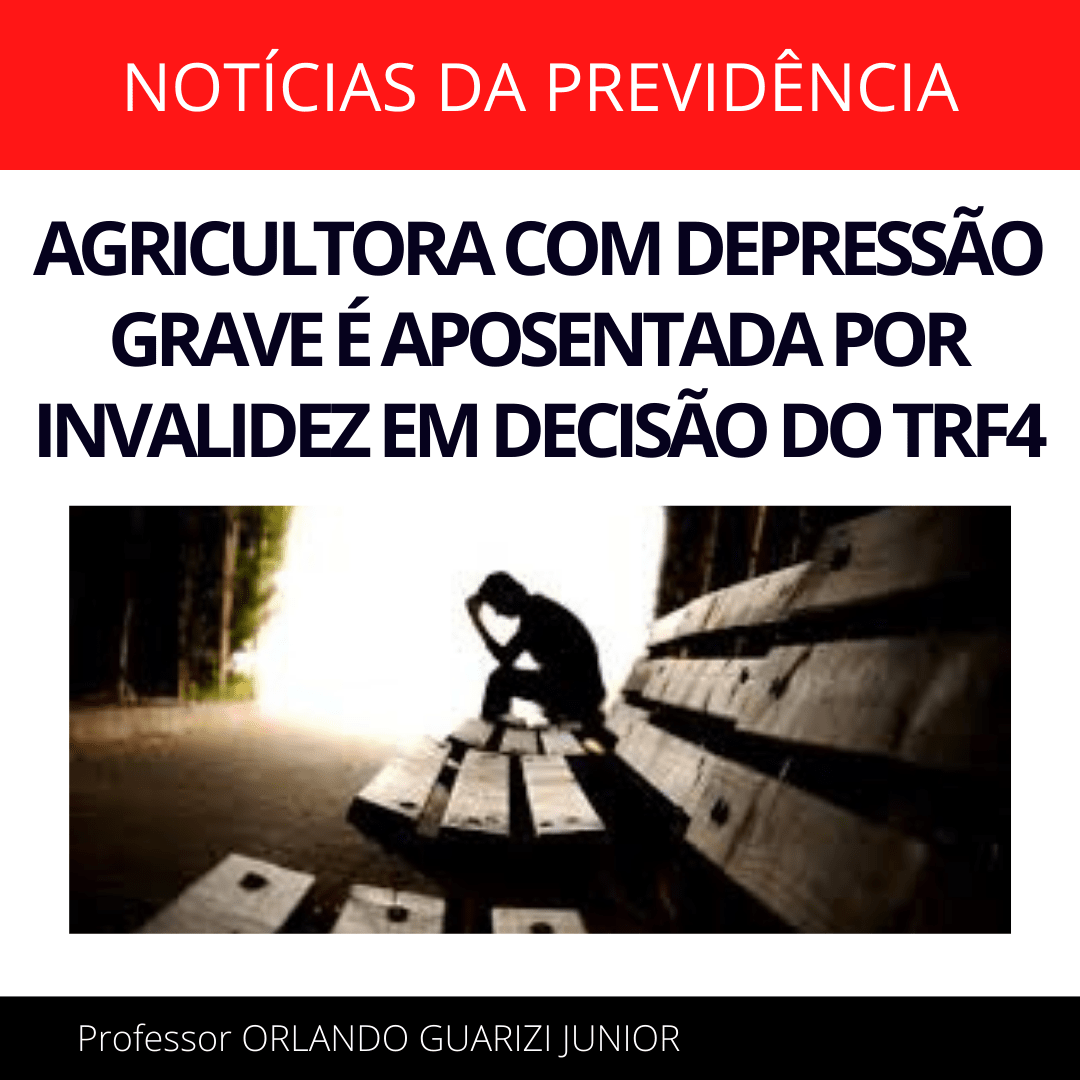 Leia mais sobre o artigo AGRICULTORA COM DEPRESSÃO GRAVE É APOSENTADA POR INVALIDEZ EM DECISÃO DO TRF4