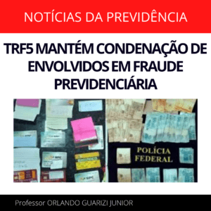 Leia mais sobre o artigo TRF5 MANTÉM CONDENAÇÃO DE ENVOLVIDOS EM FRAUDE PREVIDENCIÁRIA