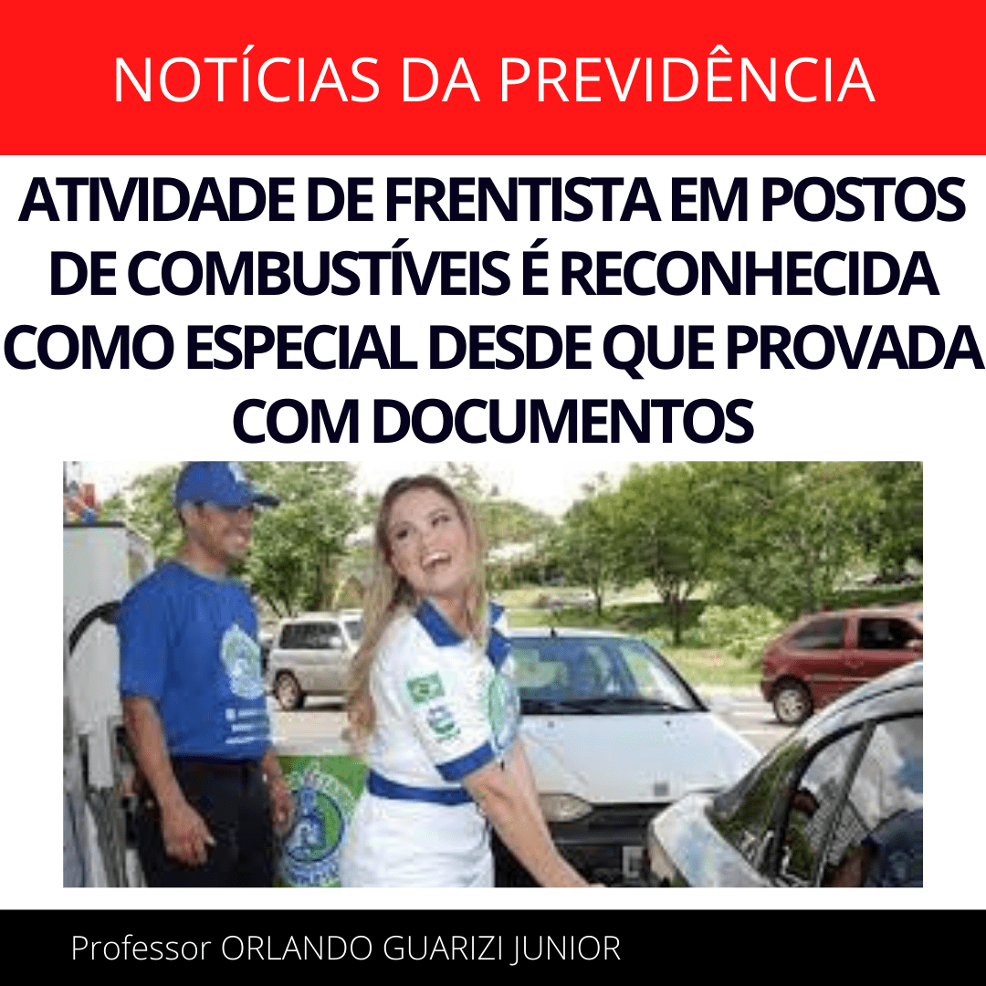 Leia mais sobre o artigo ATIVIDADE DE FRENTISTA EM POSTOS DE COMBUSTÍVEIS É RECONHECIDA COMO ESPECIAL DESDE QUE PROVADA COM DOCUMENTOS