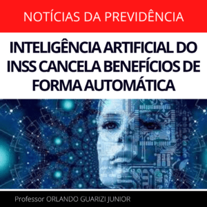 Leia mais sobre o artigo INSS DIZ QUE SEGURADO ESTAVA MORTO E CANCELA O BENEFÍCIO DE FORMA INDEVIDA ATRAVÉS DE INTELIGÊNCIA ARTIFICIAL