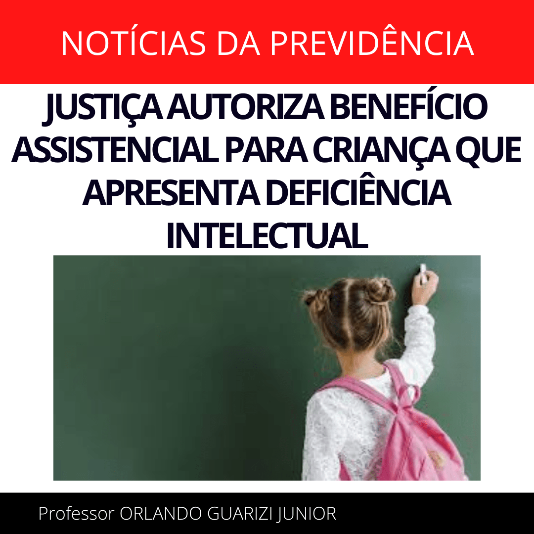 Leia mais sobre o artigo JUSTIÇA AUTORIZA BENEFÍCIO ASSISTENCIAL PARA CRIANÇA QUE APRESENTA DEFICIÊNCIA INTELECTUAL