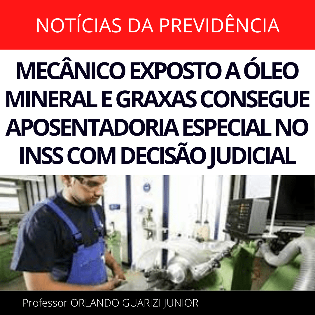 Leia mais sobre o artigo MECÂNICO EXPOSTO A ÓLEO MINERAL E GRAXAS CONSEGUE APOSENTADORIA ESPECIAL NO INSS COM DECISÃO JUDICIAL