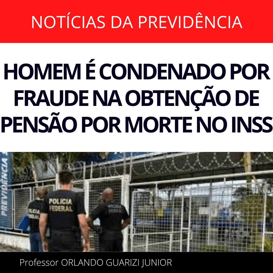 Leia mais sobre o artigo HOMEM É CONDENADO POR FRAUDE NA OBTENÇÃO DE PENSÃO POR MORTE