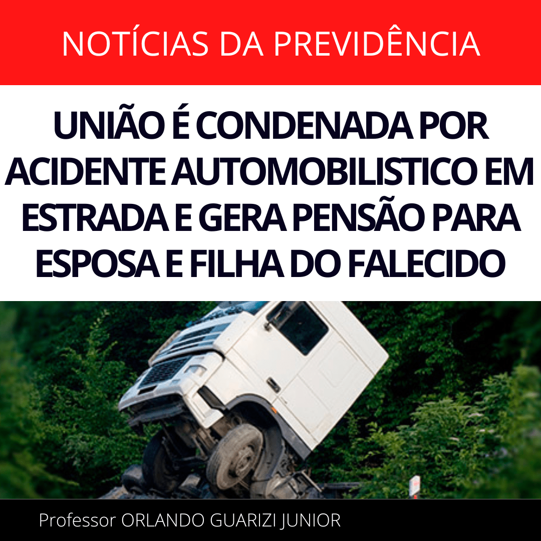 Leia mais sobre o artigo UNIÃO É CONDENADA POR ACIDENTE AUTOMOBILISTICO EM ESTRADA E GERA PENSÃO PARA ESPOSA E FILHA DO FALECIDO