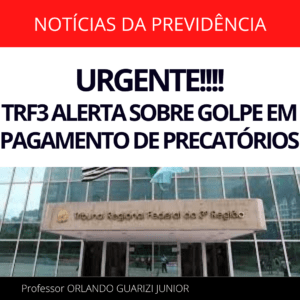 Leia mais sobre o artigo TRF3 ALERTA SOBRE GOLPE EM PAGAMENTO DE PRECATÓRIOS