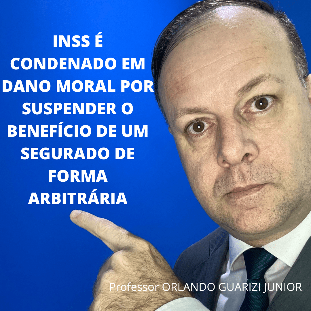 Leia mais sobre o artigo INSS É CONDENADO EM DANO MORAL POR SUSPENDER O BENEFÍCIO DE UM SEGURADO DE FORMA ARBITRÁRIA