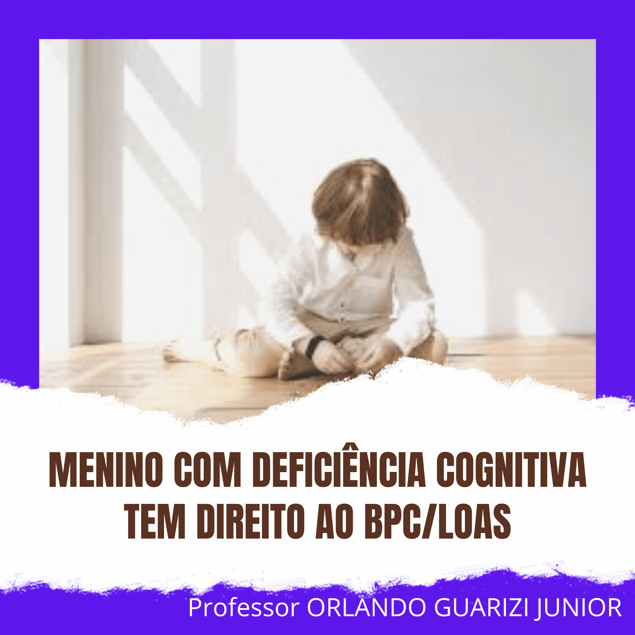 Leia mais sobre o artigo MENINO COM DEFICIÊNCIA COGNITIVA TEM DIREITO AO BPC/LOAS