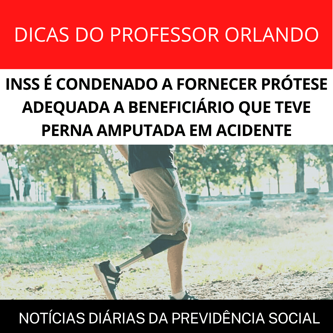 Leia mais sobre o artigo INSS É CONDENADO A FORNECER PRÓTESE ADEQUADA A BENEFICIÁRIO QUE TEVE PERNA AMPUTADA EM ACIDENTE