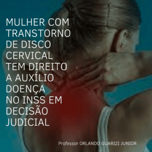 Leia mais sobre o artigo MULHER COM TRANSTORNO DE DISCO CERVICAL TEM DIREITO A AUXÍLIO DOENÇA NO INSS EM DECISÃO JUDICIAL