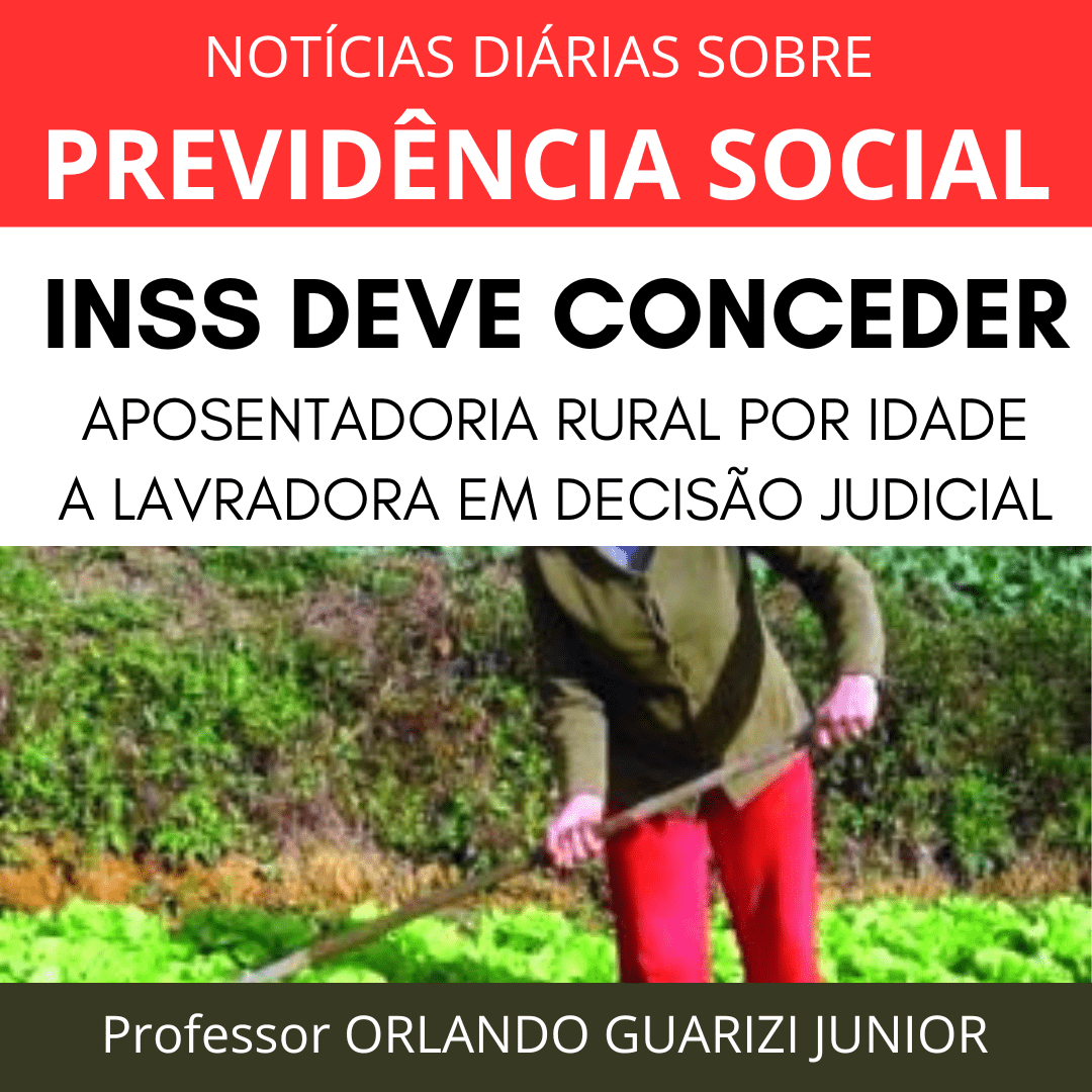 Leia mais sobre o artigo INSS DEVE CONCEDER APOSENTADORIA RURAL POR IDADE A LAVRADORA EM DECISÃO JUDICIAL