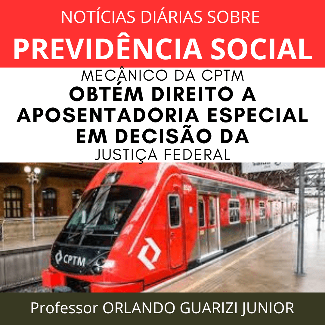 Leia mais sobre o artigo MECÂNICO DA CPTM OBTÉM DIREITO A APOSENTADORIA ESPECIAL EM DECISÃO DO TRF