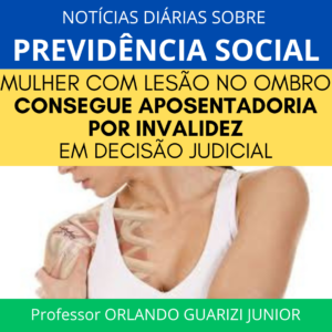 Read more about the article MULHER COM LESÃO NO OMBRO CONSEGUE APOSENTADORIA POR INVALIDEZ EM DECISÃO JUDICIAL
