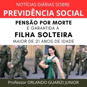 Leia mais sobre o artigo PENSÃO TEMPORÁRIA POR MORTE É GARANTIDA À FILHA SOLTEIRA MAIOR DE 21 ANOS DE IDADE