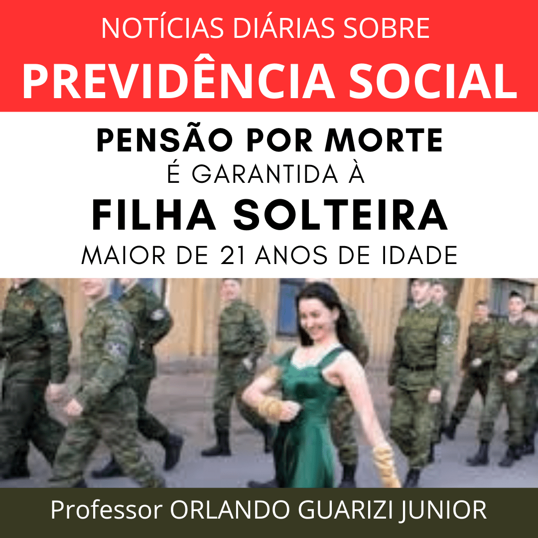 Leia mais sobre o artigo PENSÃO TEMPORÁRIA POR MORTE É GARANTIDA À FILHA SOLTEIRA MAIOR DE 21 ANOS DE IDADE