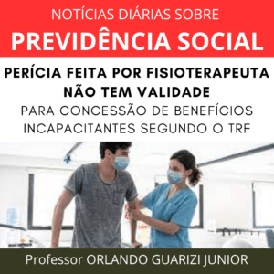 Leia mais sobre o artigo PERÍCIA FEITA POR FISIOTERAPEUTA NÃO TEM VALIDADE PARA CONCESSÃO DE BENEFÍCIOS INCAPACITANTES SEGUNDO O TRF