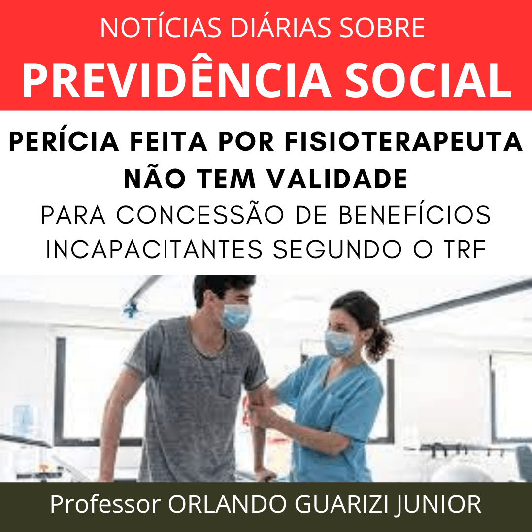 Leia mais sobre o artigo PERÍCIA FEITA POR FISIOTERAPEUTA NÃO TEM VALIDADE PARA CONCESSÃO DE BENEFÍCIOS INCAPACITANTES SEGUNDO O TRF