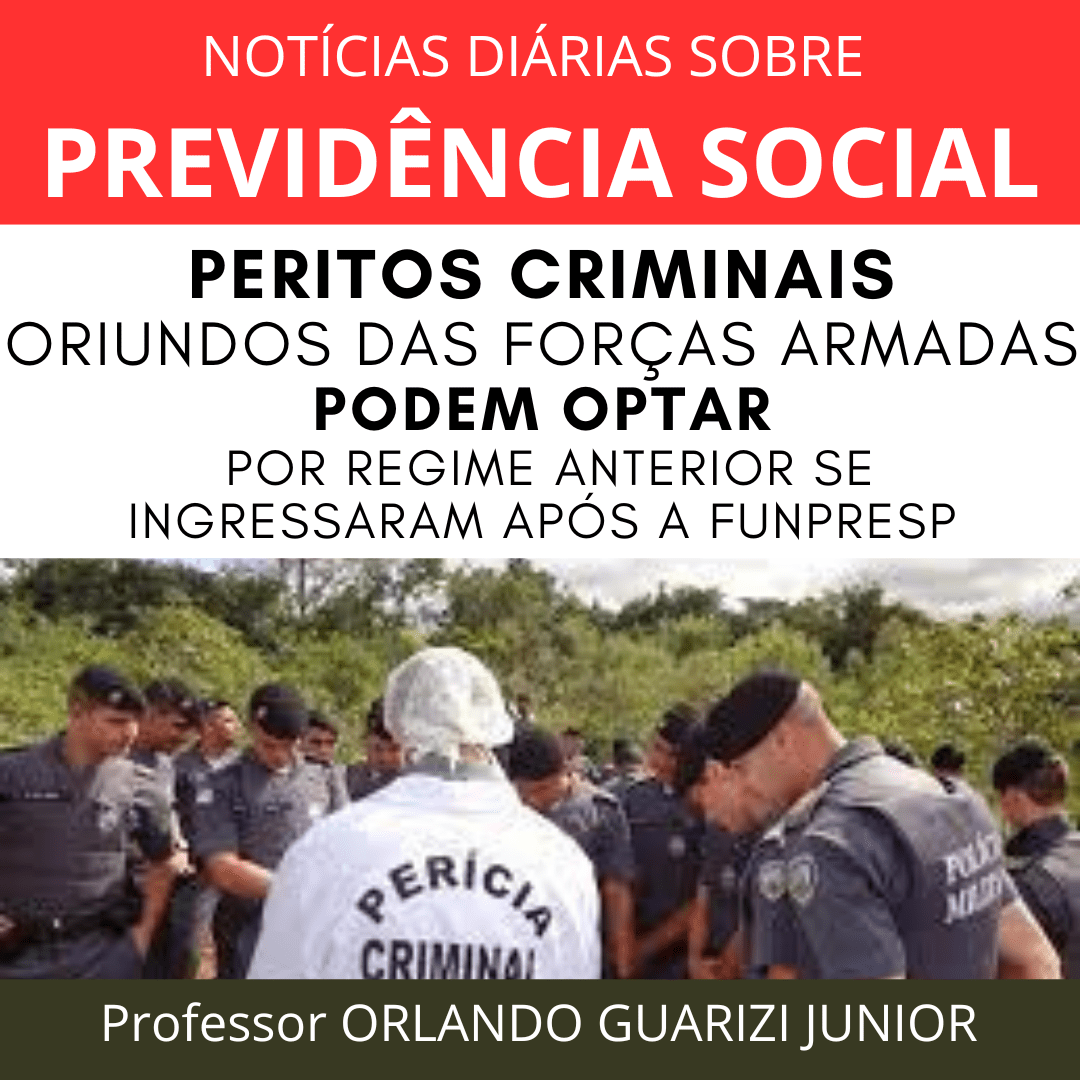 Leia mais sobre o artigo PERITOS CRIMINAIS ORIUNDOS DAS FORÇAS ARMADAS PODEM OPTAR POR REGIME ANTERIOR SE INGRESSARAM APÓS FUNPRESP