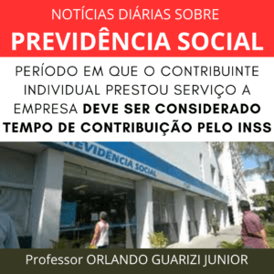 Leia mais sobre o artigo PERÍODO EM QUE O CONTRIBUINTE INDIVIDUAL PRESTOU SERVIÇO A EMPRESA DEVE SER CONSIDERADO TEMPO DE CONTRIBUIÇÃO