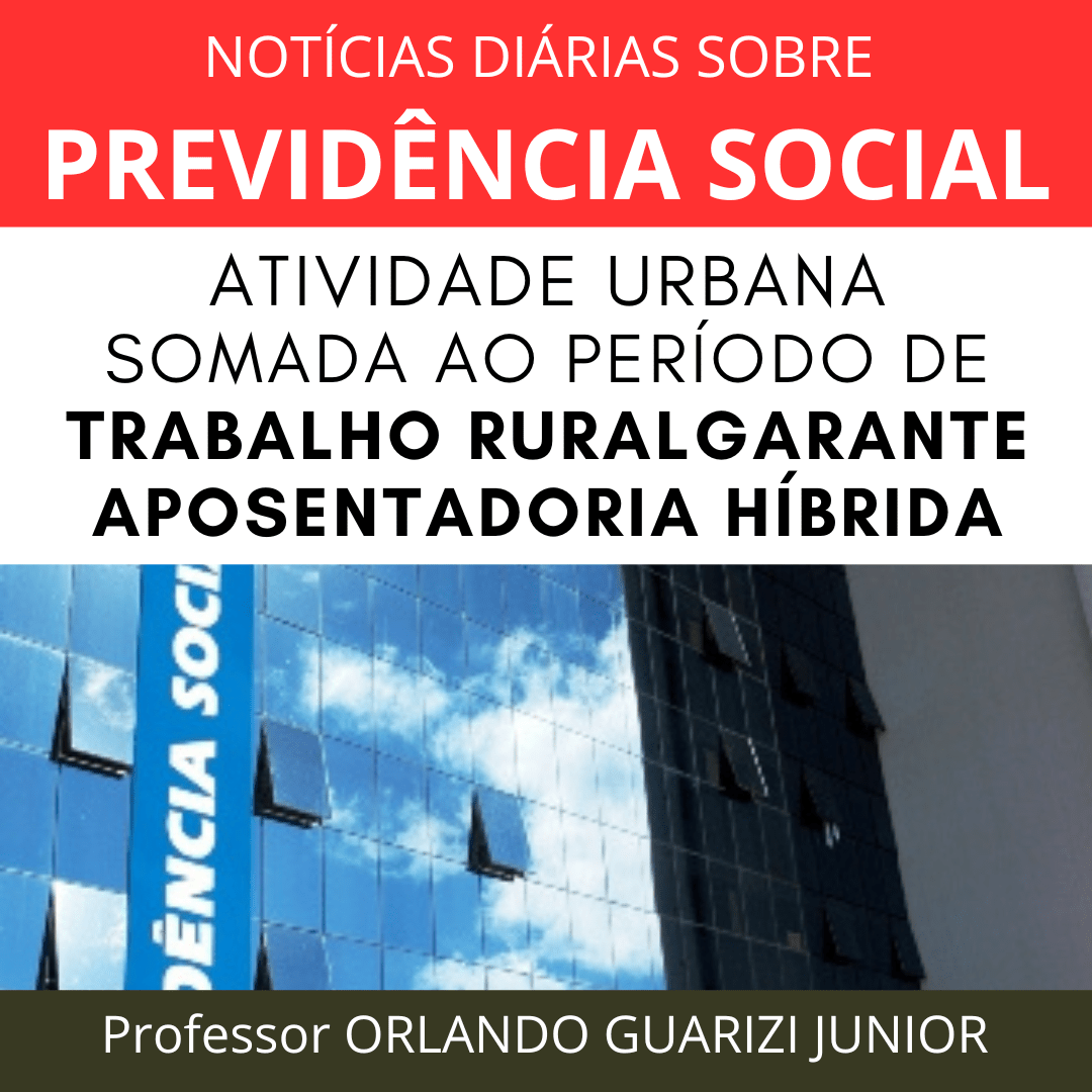 Leia mais sobre o artigo ATIVIDADE URBANA SOMADA AO PERÍODO DE TRABALHO RURAL GARANTE APOSENTADORIA HÍBRIDA