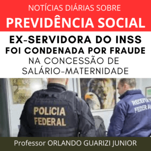 Leia mais sobre o artigo EX-SERVIDORA DO INSS FOI CONDENADA POR FRAUDE NA CONCESSÃO DE SALÁRIO-MATERNIDADE
