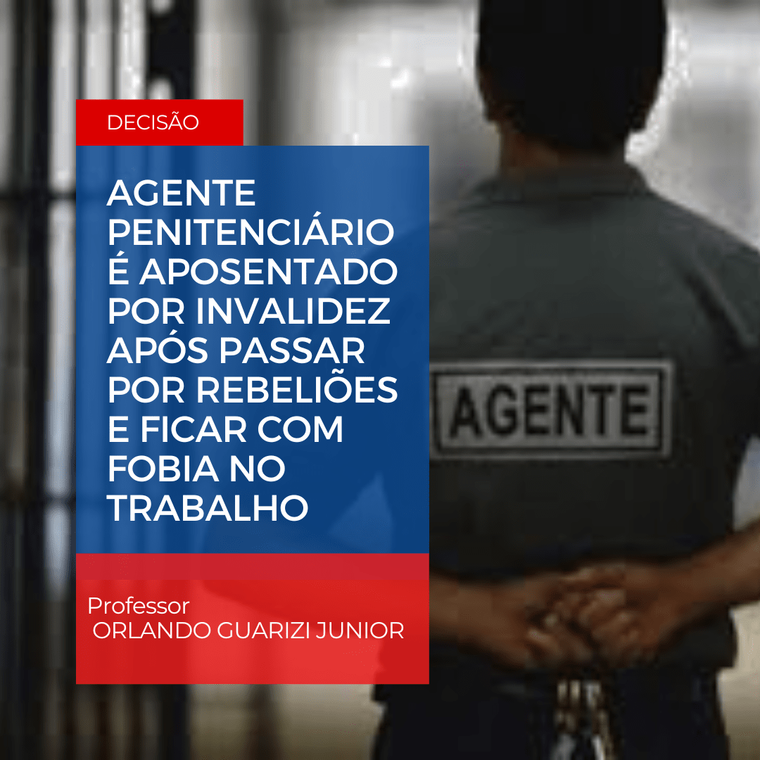 Leia mais sobre o artigo AGENTE PENITENCIÁRIO É APOSENTADO POR INVALIDEZ APÓS PASSAR POR REBELIÕES E FICAR COM FOBIA NO TRABALHO