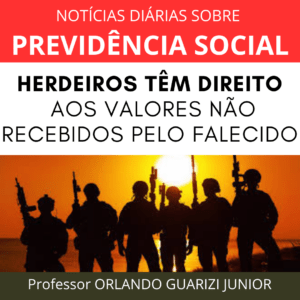Leia mais sobre o artigo HERDEIROS TÊM DIREITOS AS VALORES NÃO RECEBIDOS PELO FALECIDO