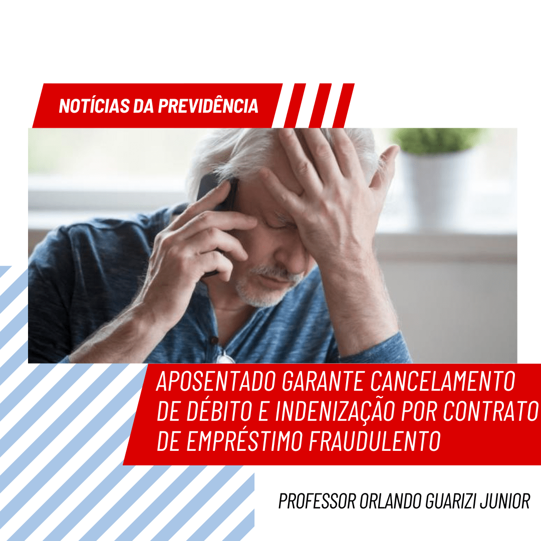 Leia mais sobre o artigo APOSENTADO GARANTE CANCELAMENTO DE DÉBITO E INDENIZAÇÃO POR CONTRATO DE EMPRÉSTIMO FRAUDULENTO