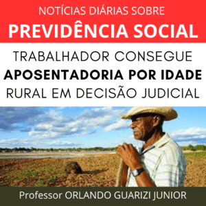 Leia mais sobre o artigo TRABALHADOR CONSEGUE APOSENTADORIA POR IDADE RURAL EM DECISÃO JUDICIAL