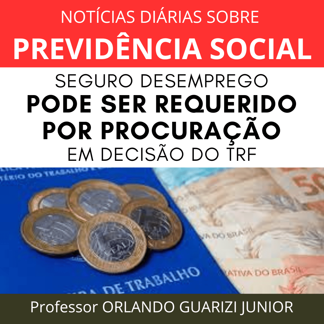 Leia mais sobre o artigo SEGURO DESEMPREGO PODE SER REQUERIDO POR PROCURAÇÃO EM DECISÃO DO TRF