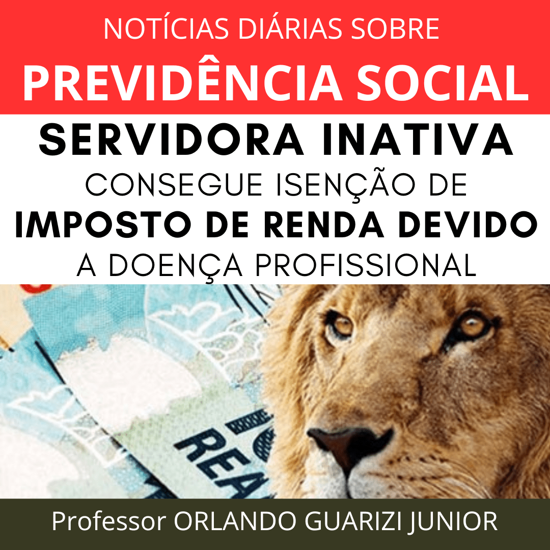 Leia mais sobre o artigo SERVIDORA INATIVA CONSEGUE ISENÇÃO DE IMPOSTO DE RENDA DEVIDO A DOENÇA PROFISSIONAL