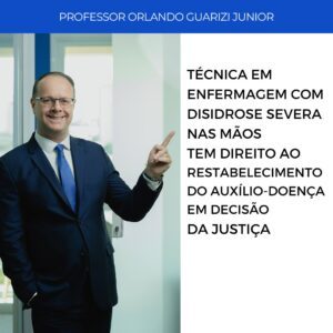 Leia mais sobre o artigo TÉCNICA EM EFERMAGEM COM DISIDROSE SEVERA NAS MÃOS TEM AUXÍLIO-DOENÇA RESTABELECIDO