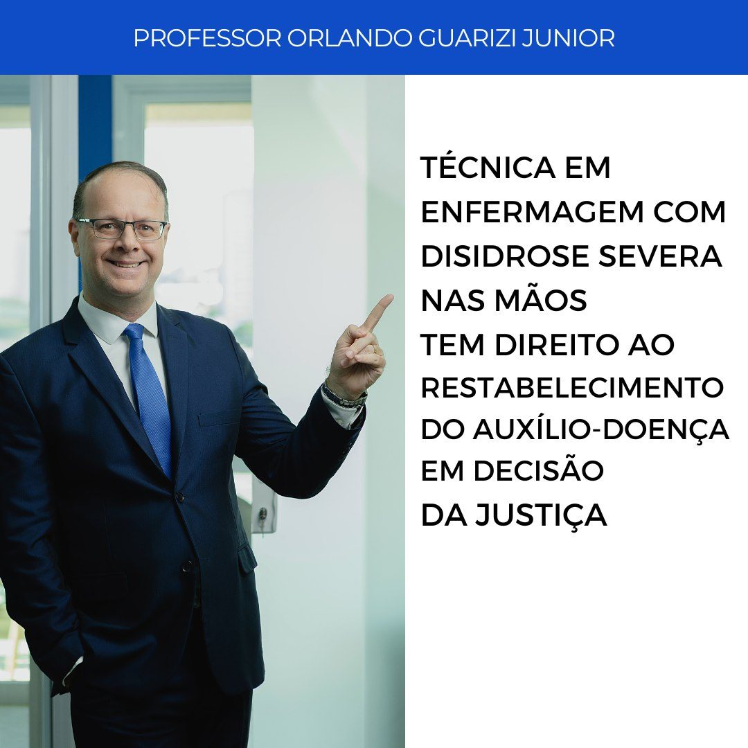 Leia mais sobre o artigo TÉCNICA EM EFERMAGEM COM DISIDROSE SEVERA NAS MÃOS TEM AUXÍLIO-DOENÇA RESTABELECIDO
