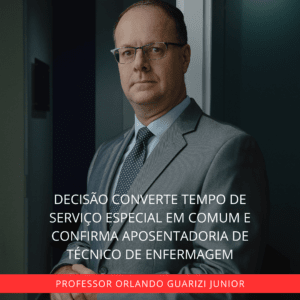 Leia mais sobre o artigo DECISÃO CONVERTE TEMPO DE SERVIÇO ESPECIAL EM COMUM E CONFIRMA APOSENTADORIA DE TÉCNICO DE ENFERMAGEM
